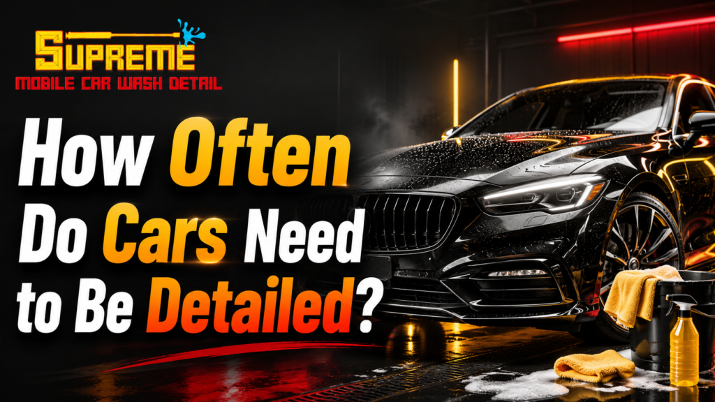 how often do cars need to be detailed